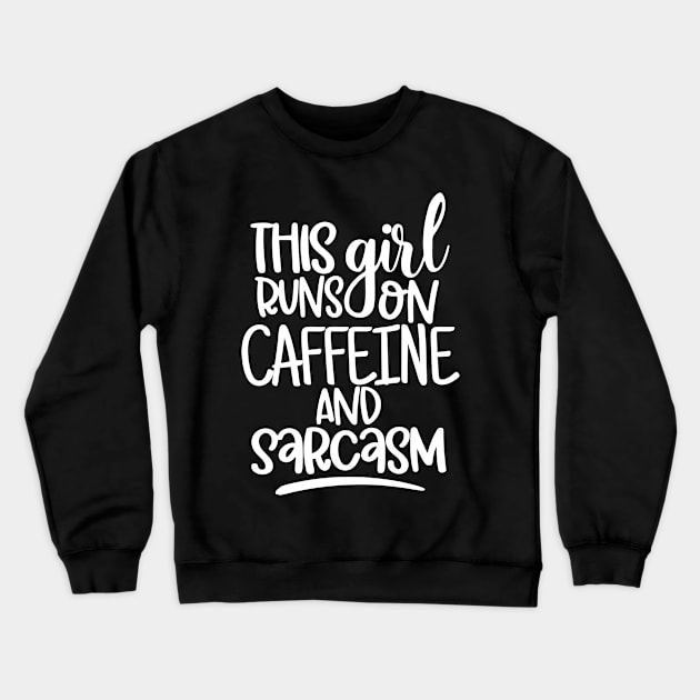 This Girl Runs On Caffeine and Sarcasm. Sarcastic Coffee Lover Quote. Crewneck Sweatshirt by That Cheeky Tee